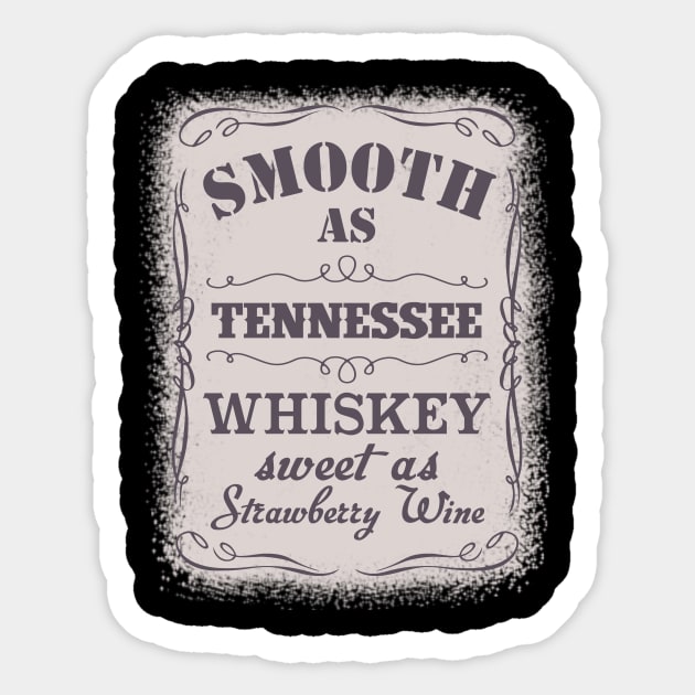 Smooth As Tennessee Whiskey Sweet As Strawberry Wine Sticker by AnnetteNortonDesign